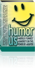 Humor Us: America&rsquo;s Funniest Humorists on the Power of Laughter